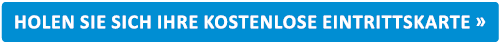 Holen Sie sich ihre kostenlose Eintrittskarte